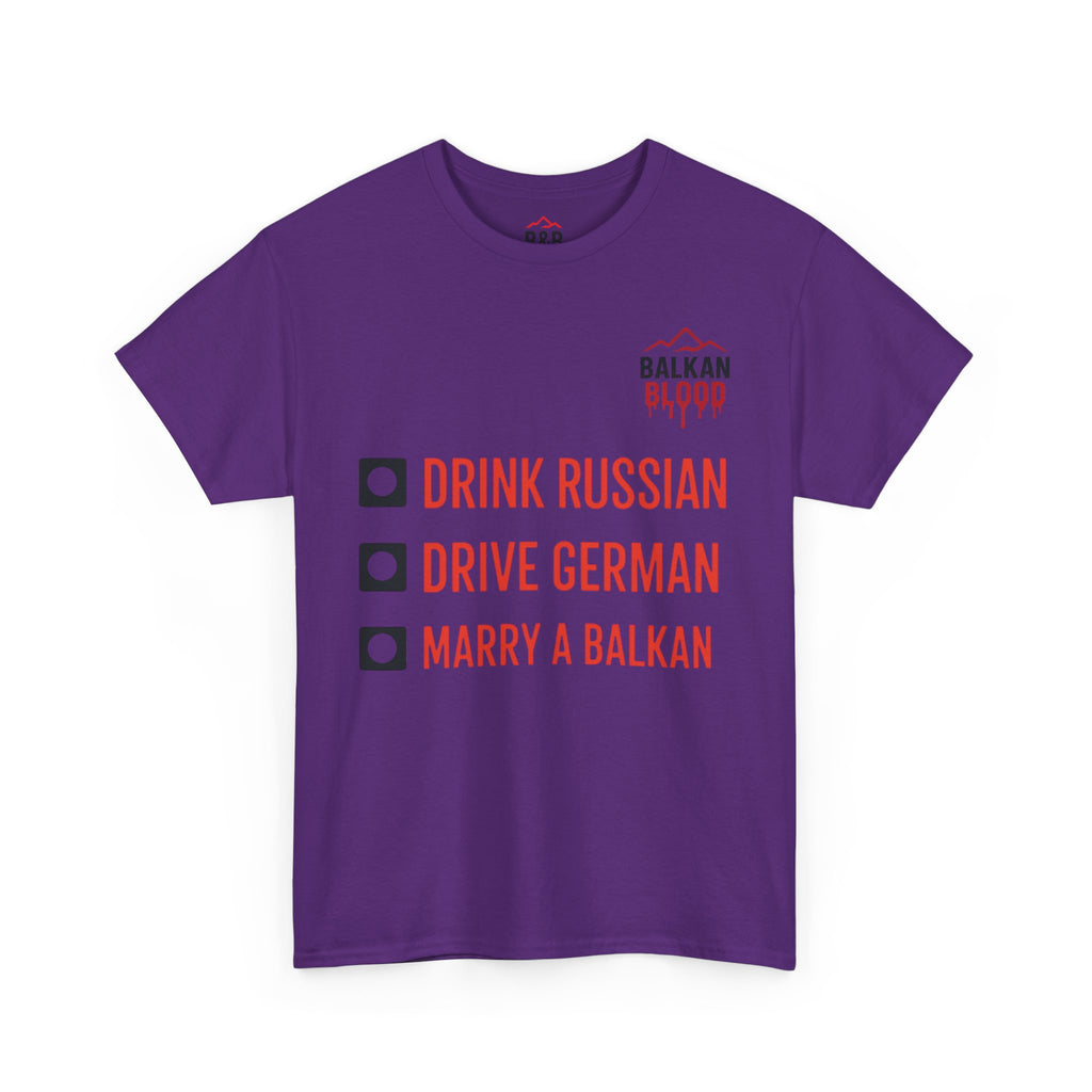 Balkan Pride Unisex Heavy Cotton Tee - Drink Russian, Drive German, Marry a Balkan