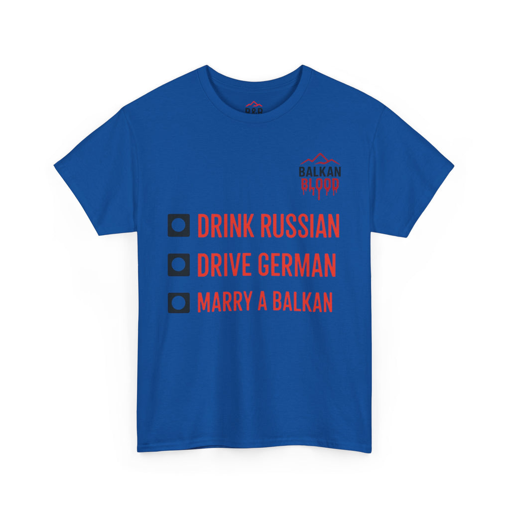 Balkan Pride Unisex Heavy Cotton Tee - Drink Russian, Drive German, Marry a Balkan