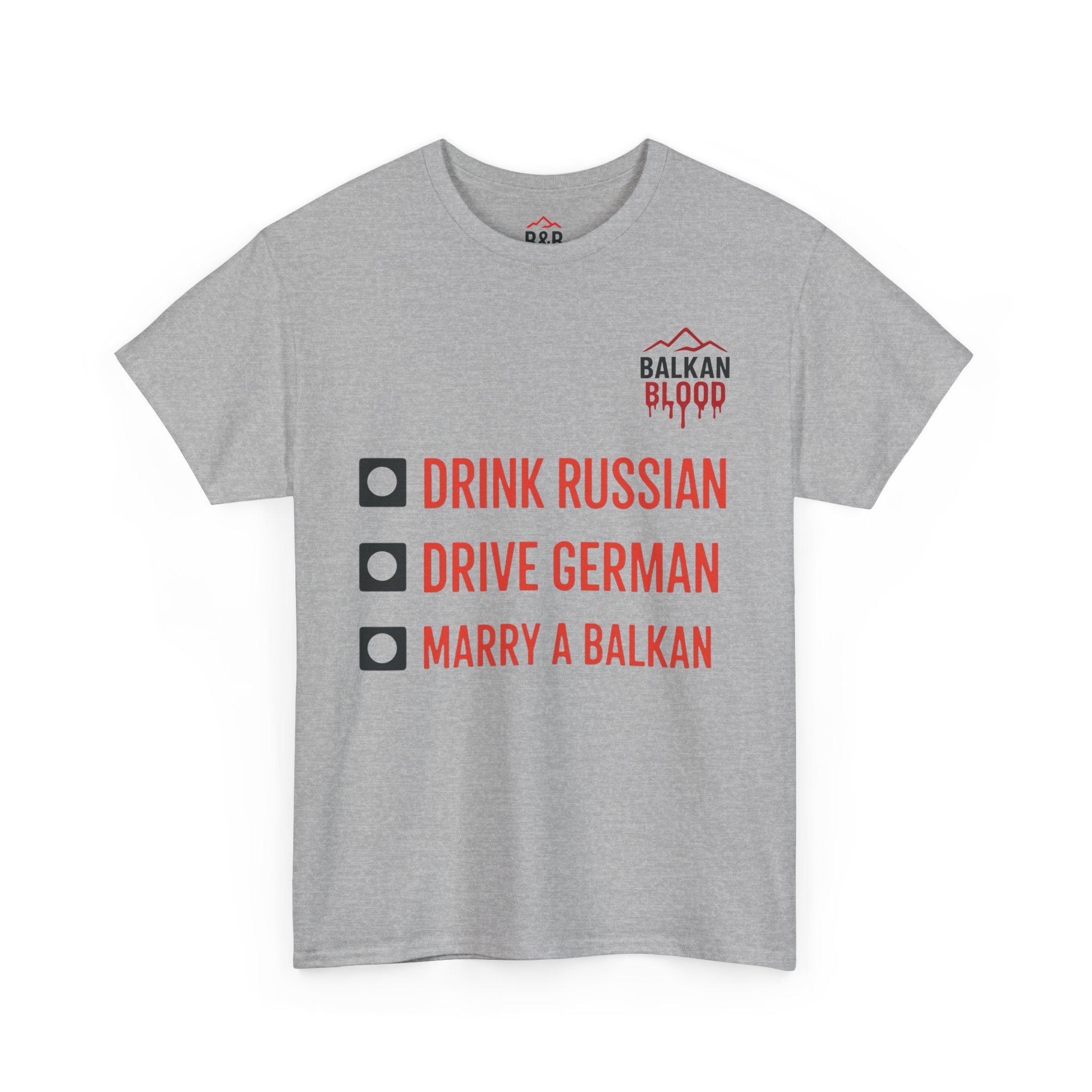 Balkan Pride Unisex Heavy Cotton Tee - Drink Russian, Drive German, Marry a Balkan