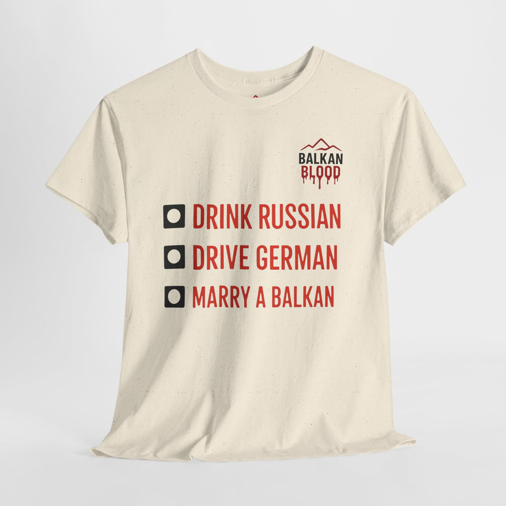Balkan Pride Unisex Heavy Cotton Tee - Drink Russian, Drive German, Marry a Balkan