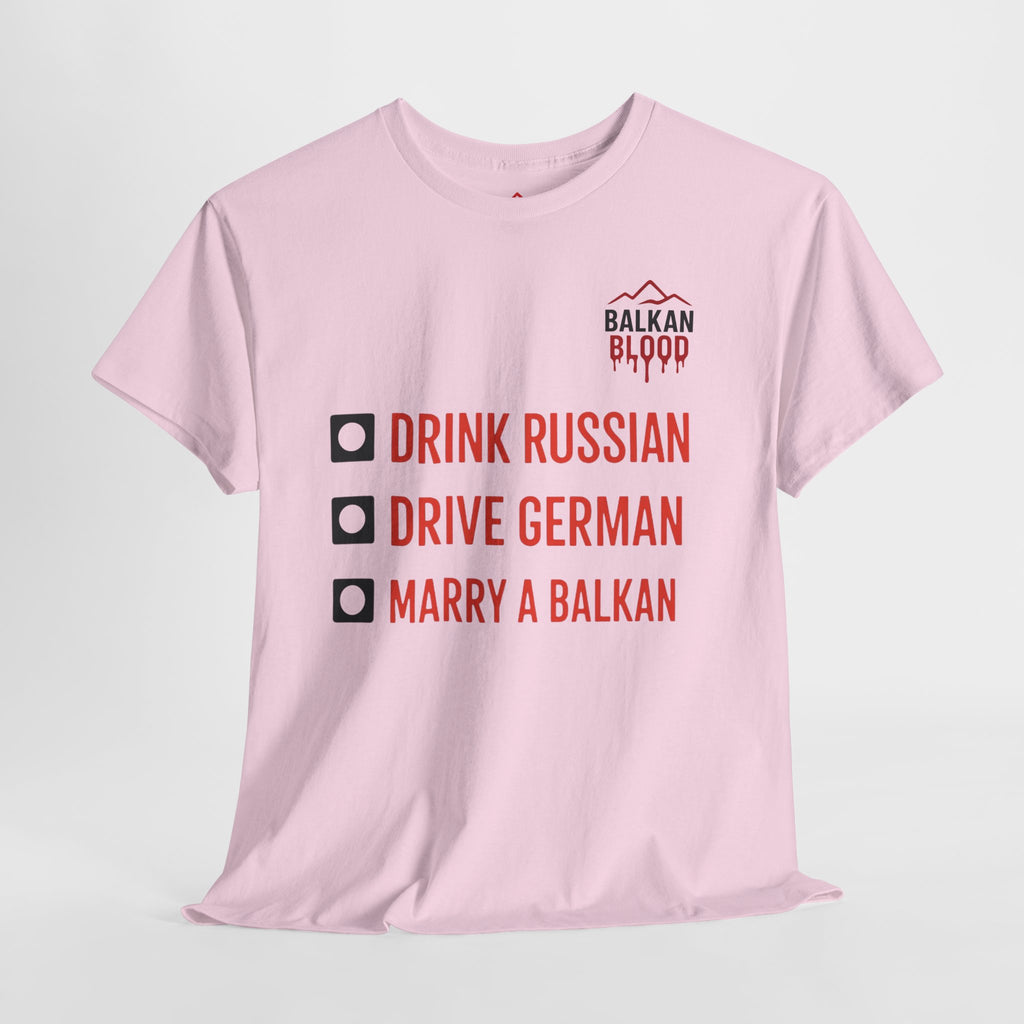 Balkan Pride Unisex Heavy Cotton Tee - Drink Russian, Drive German, Marry a Balkan