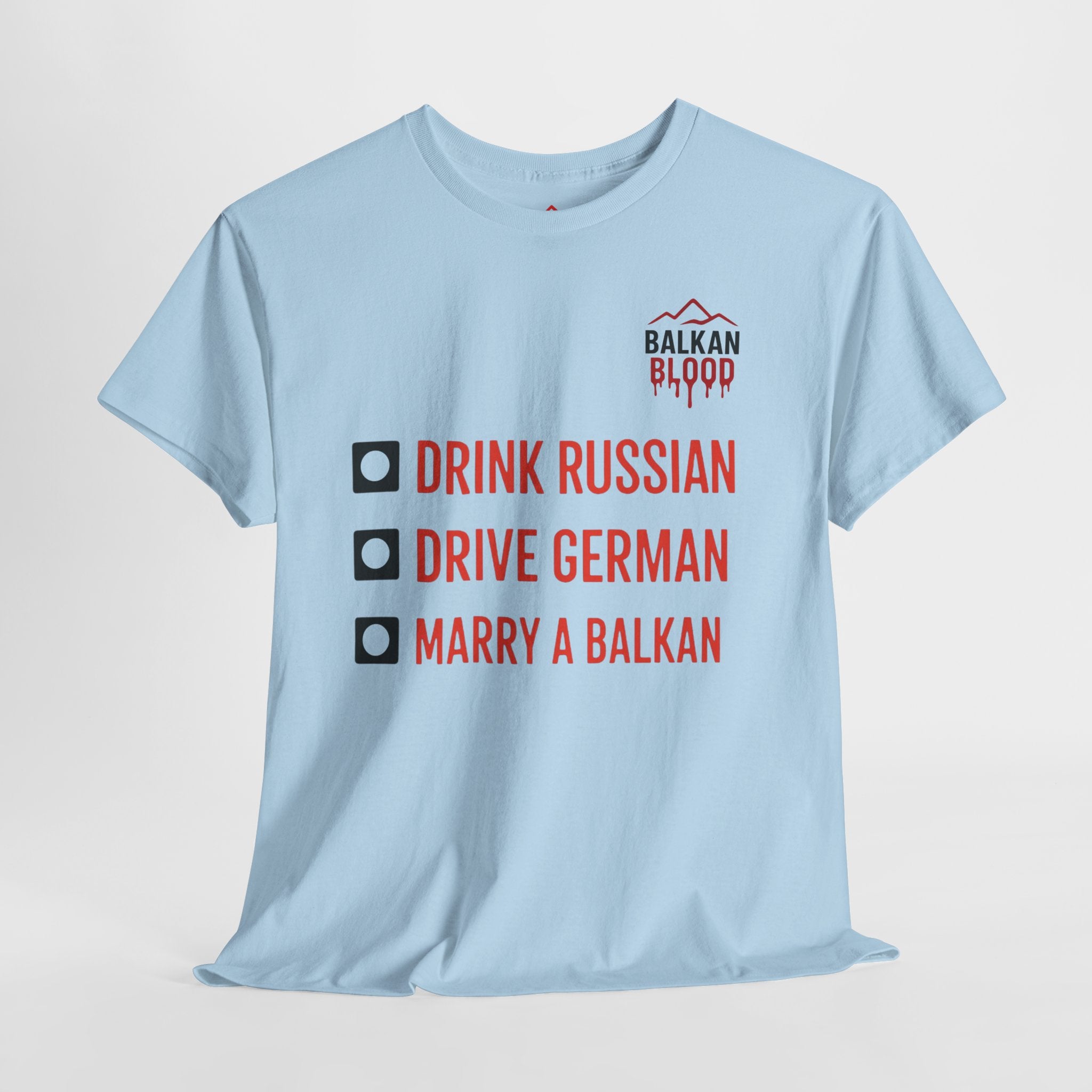 Balkan Pride Unisex Heavy Cotton Tee - Drink Russian, Drive German, Marry a Balkan